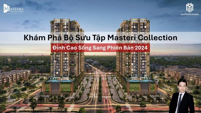 Khám Phá Bộ Sưu Tập Masteri Collection - Đỉnh Cao Sống Sang Phiên Bản 2024